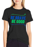 Be Brave Be Good Graphic Tee - Classic Style