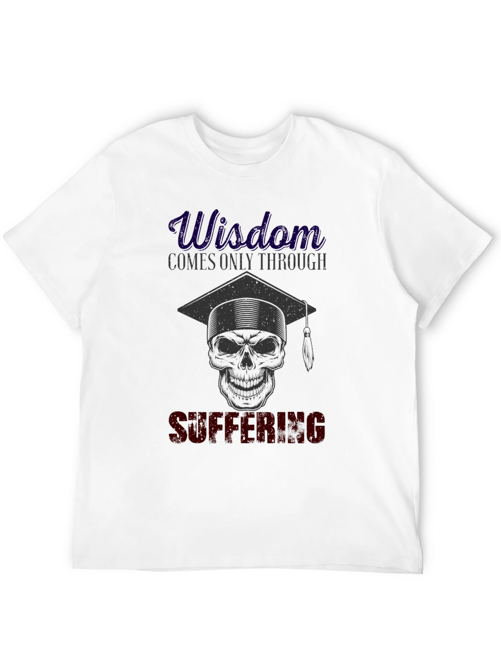 Wisdom Through Suffering Graphic T-Shirt