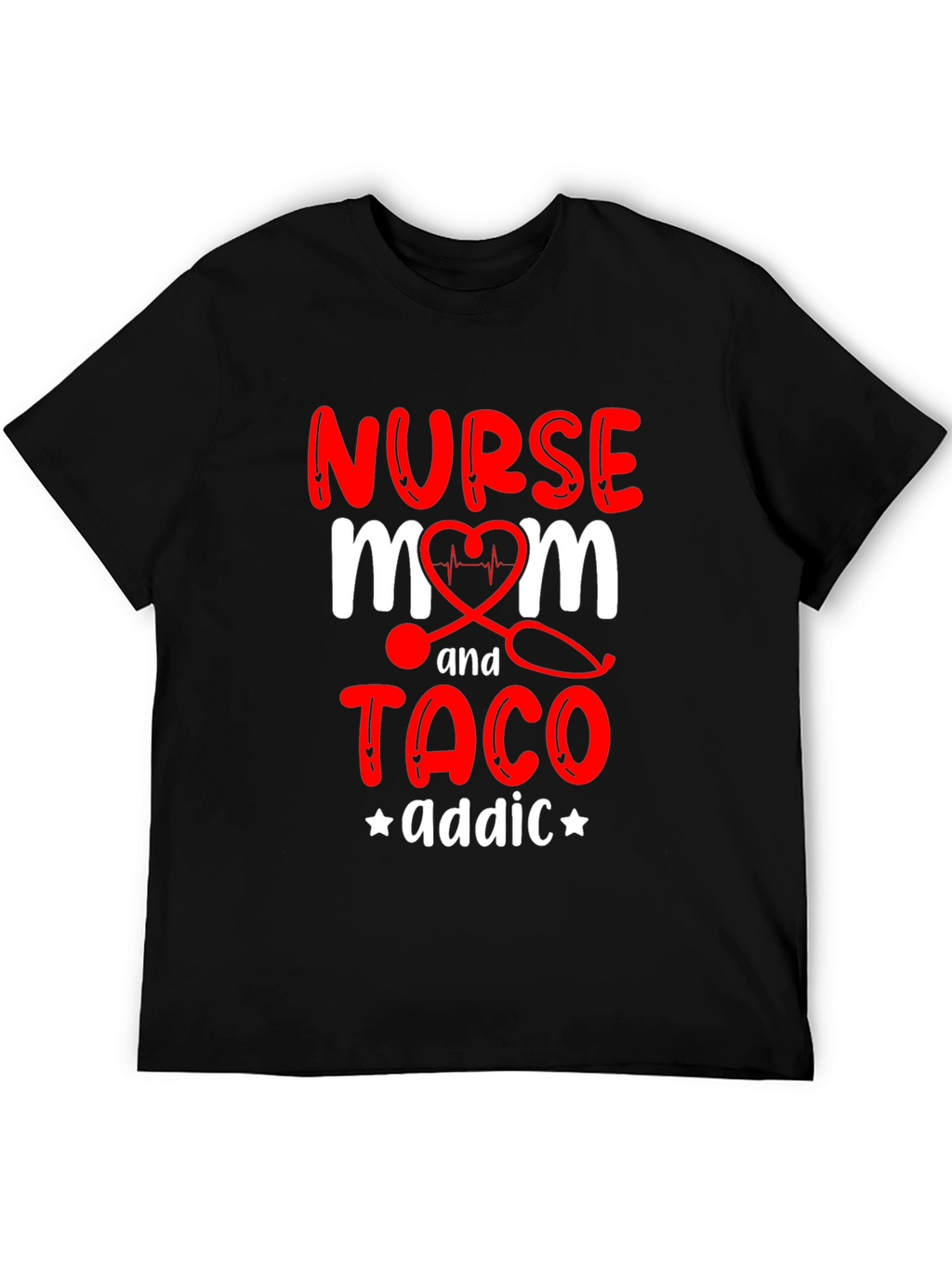 Nurse Mom Taco Addict Graphic T-Shirt