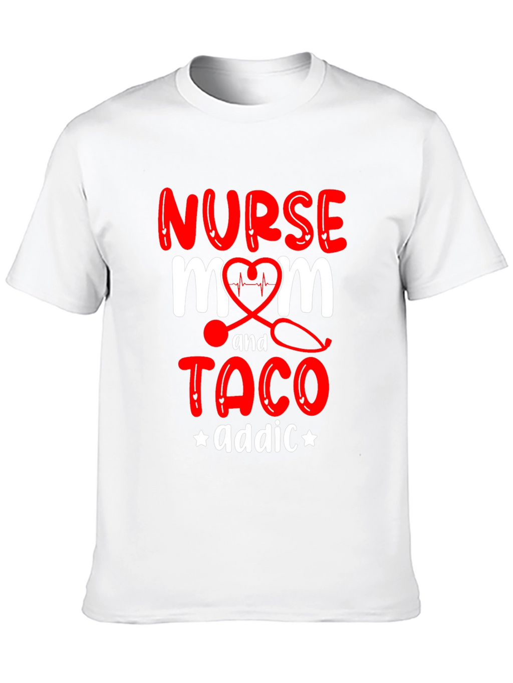 Nurse Mom Taco Addict Graphic T-Shirt