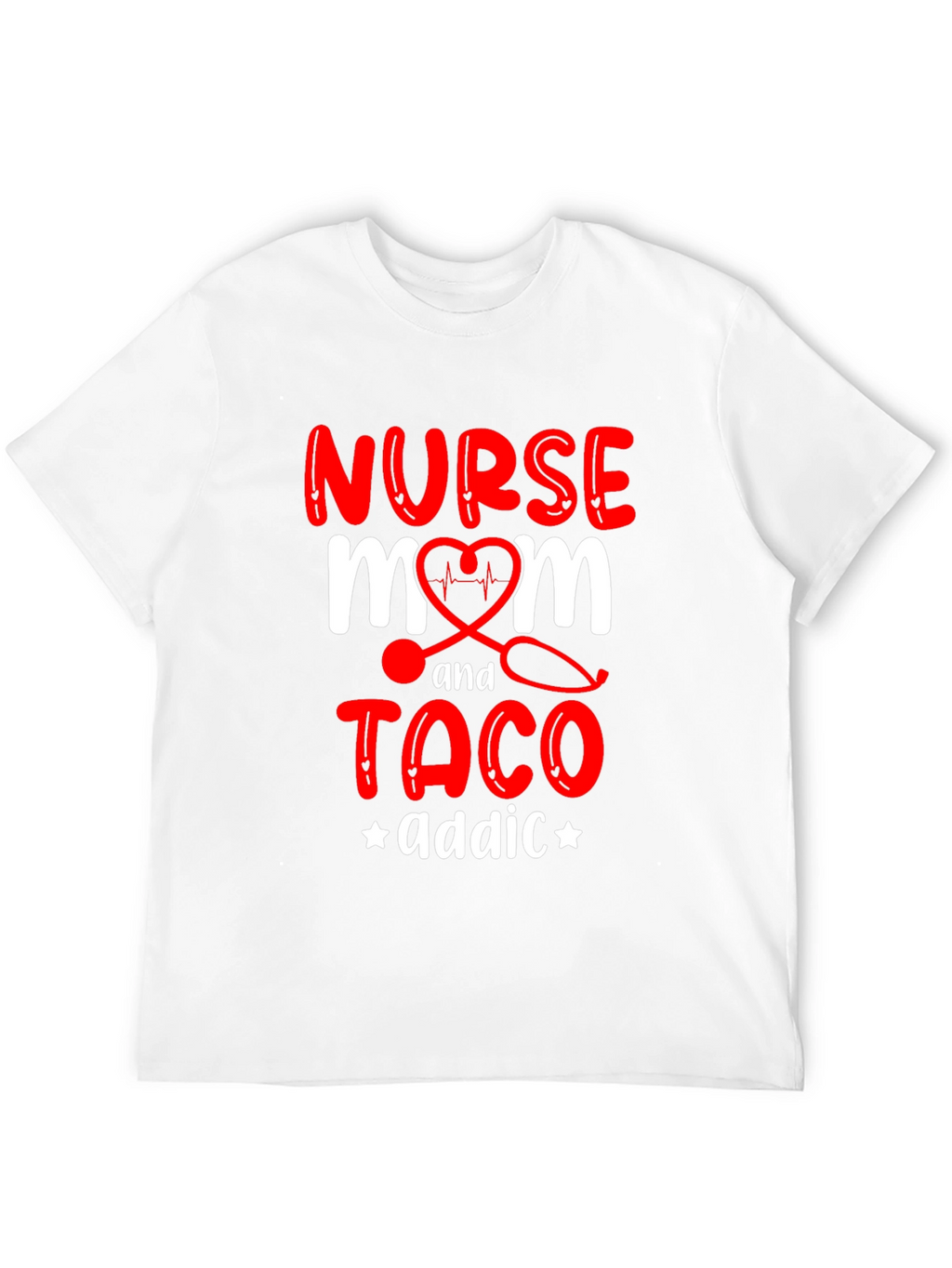 Nurse Mom Taco Addict Graphic T-Shirt