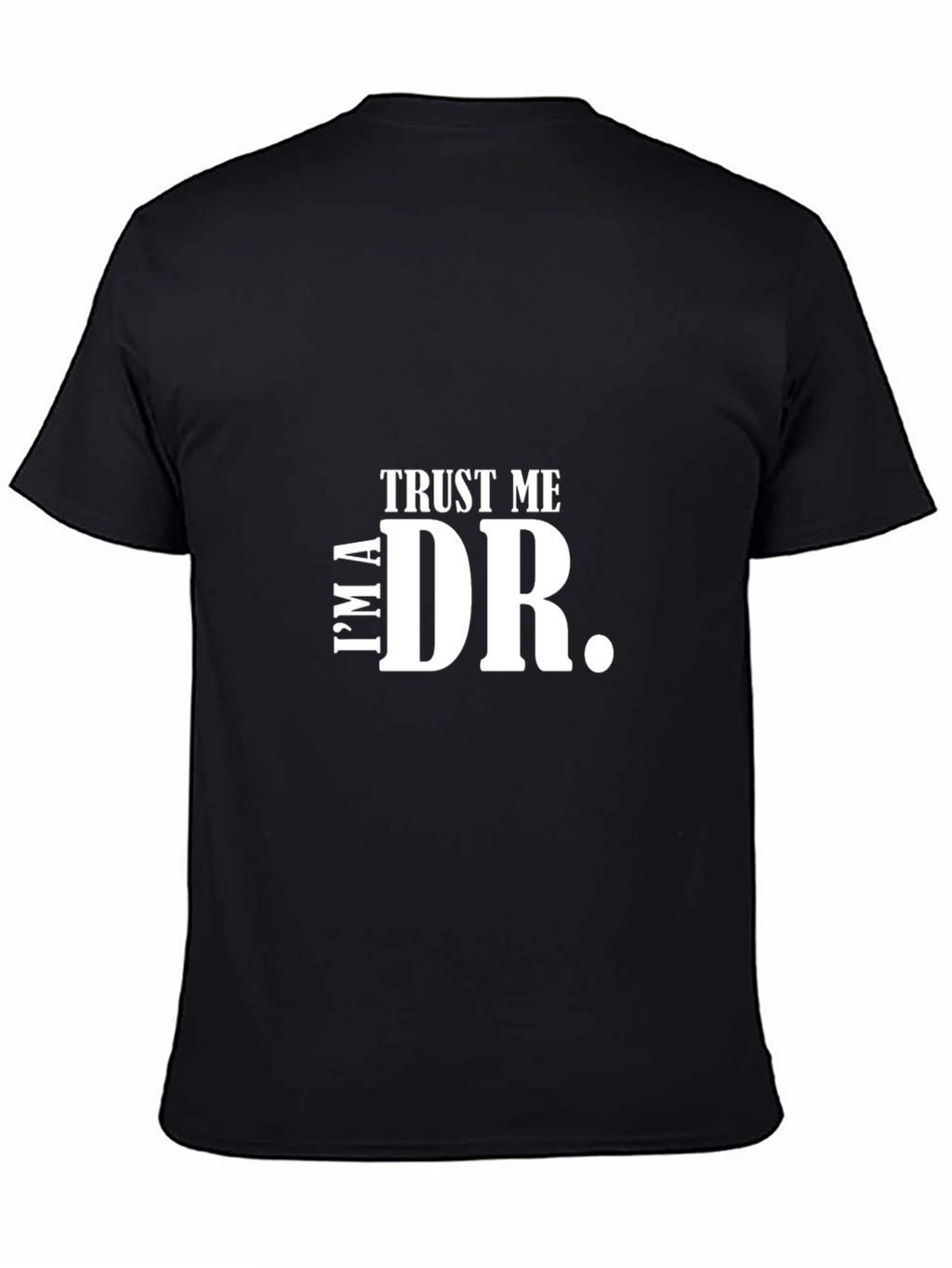 Trust Me Im A Dr. Black Graphic Tee