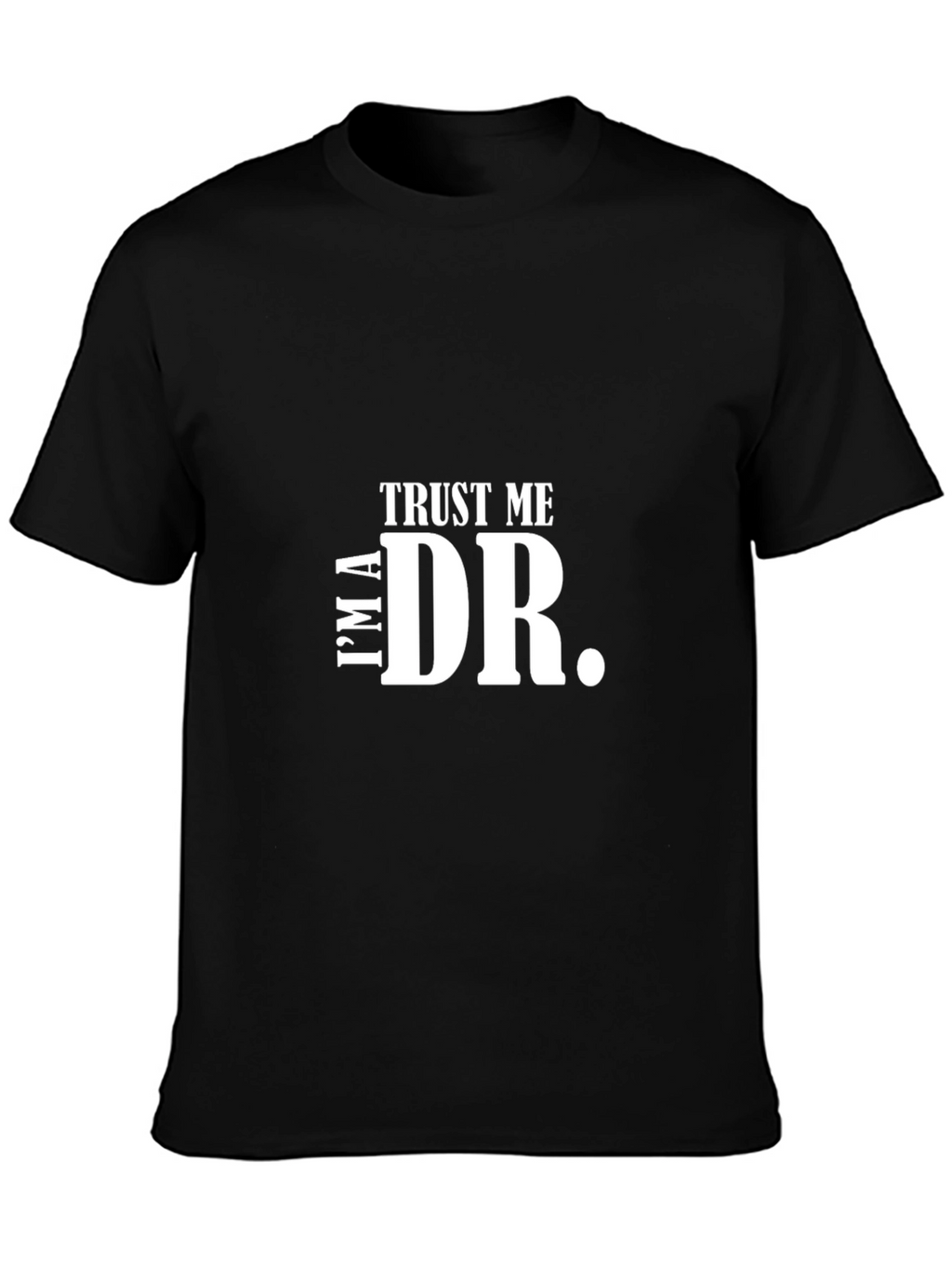 Trust Me Im A Dr. Black Graphic Tee