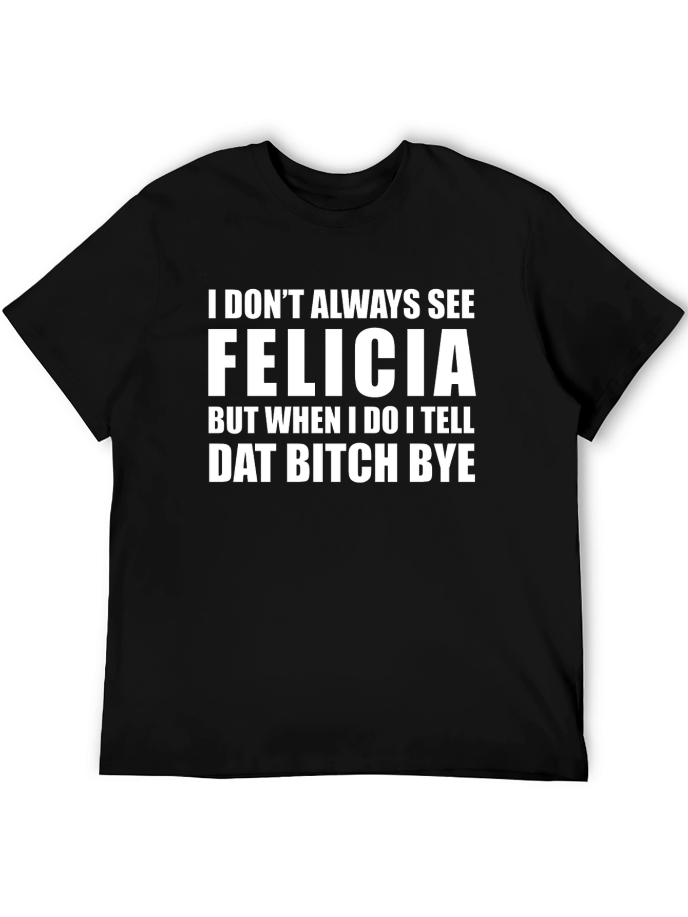 Funny Felicia Graphic Tee - Sarcastic Novelty Shirt