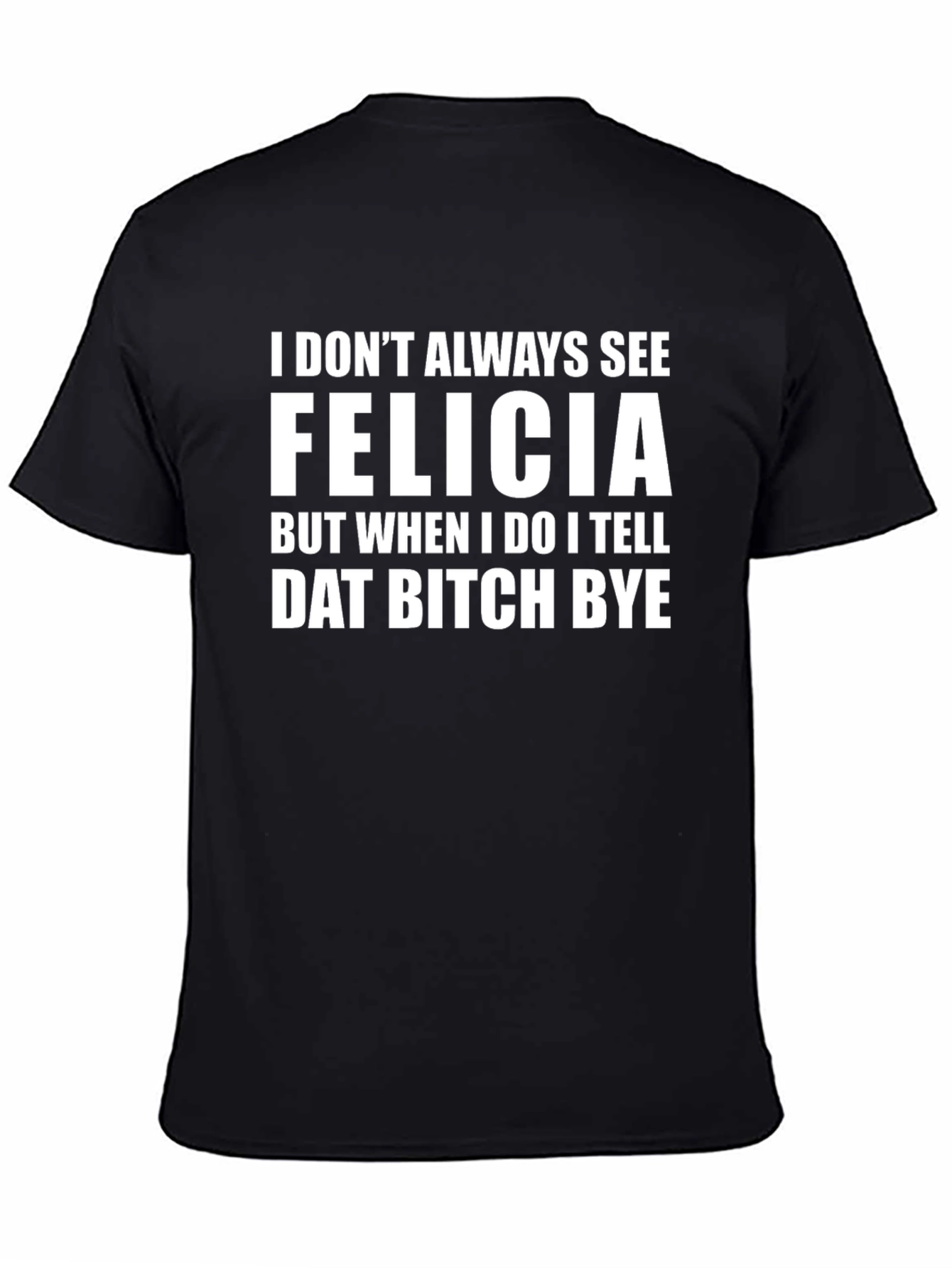 Funny Felicia Graphic Tee - Sarcastic Novelty Shirt