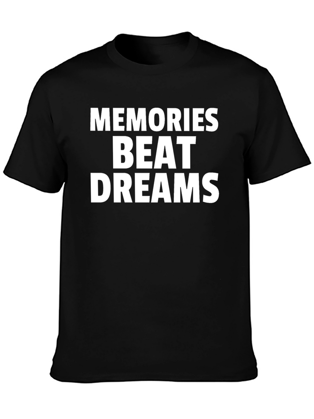 Memories Beat Dreams Graphic T-Shirt