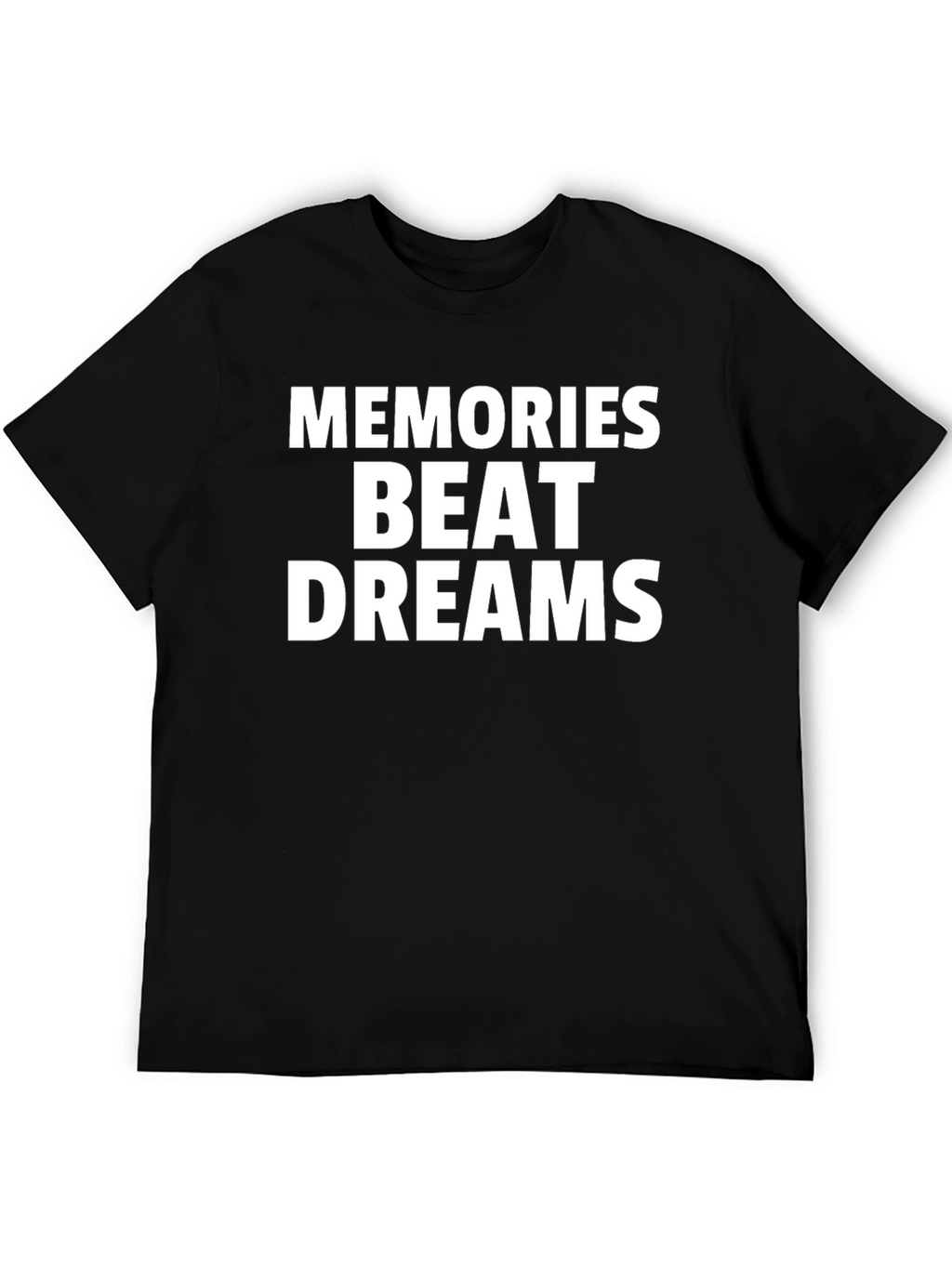 Memories Beat Dreams Graphic T-Shirt