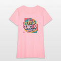 Let’s Taco ‘Bout IT