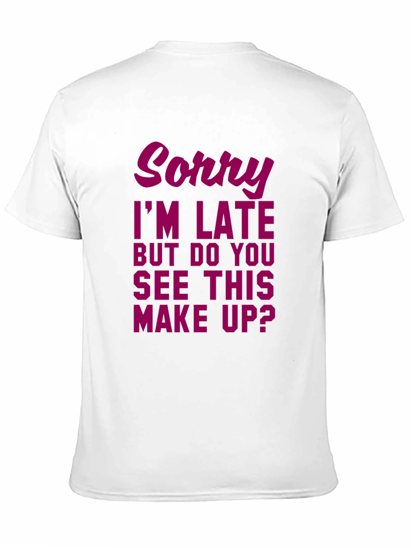 Sorry Im Late Makeup Graphic Tee