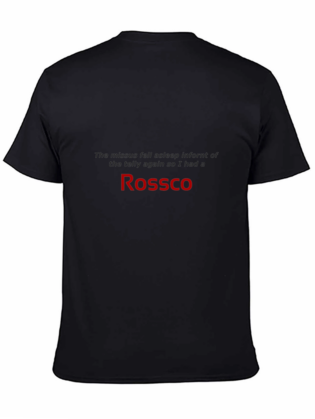Rossco Black T-Shirt - Humorous Slogan Tee