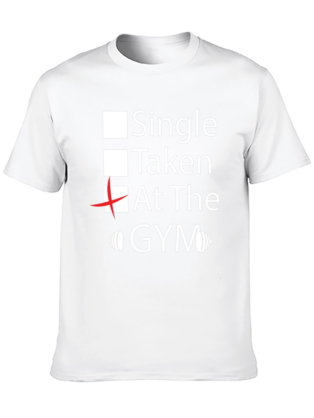 Gym Lover Tee: Single Taken At the Gym T-Shirt