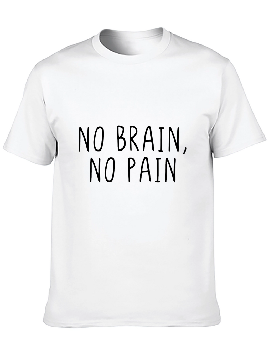No Brain No Pain T-Shirt
