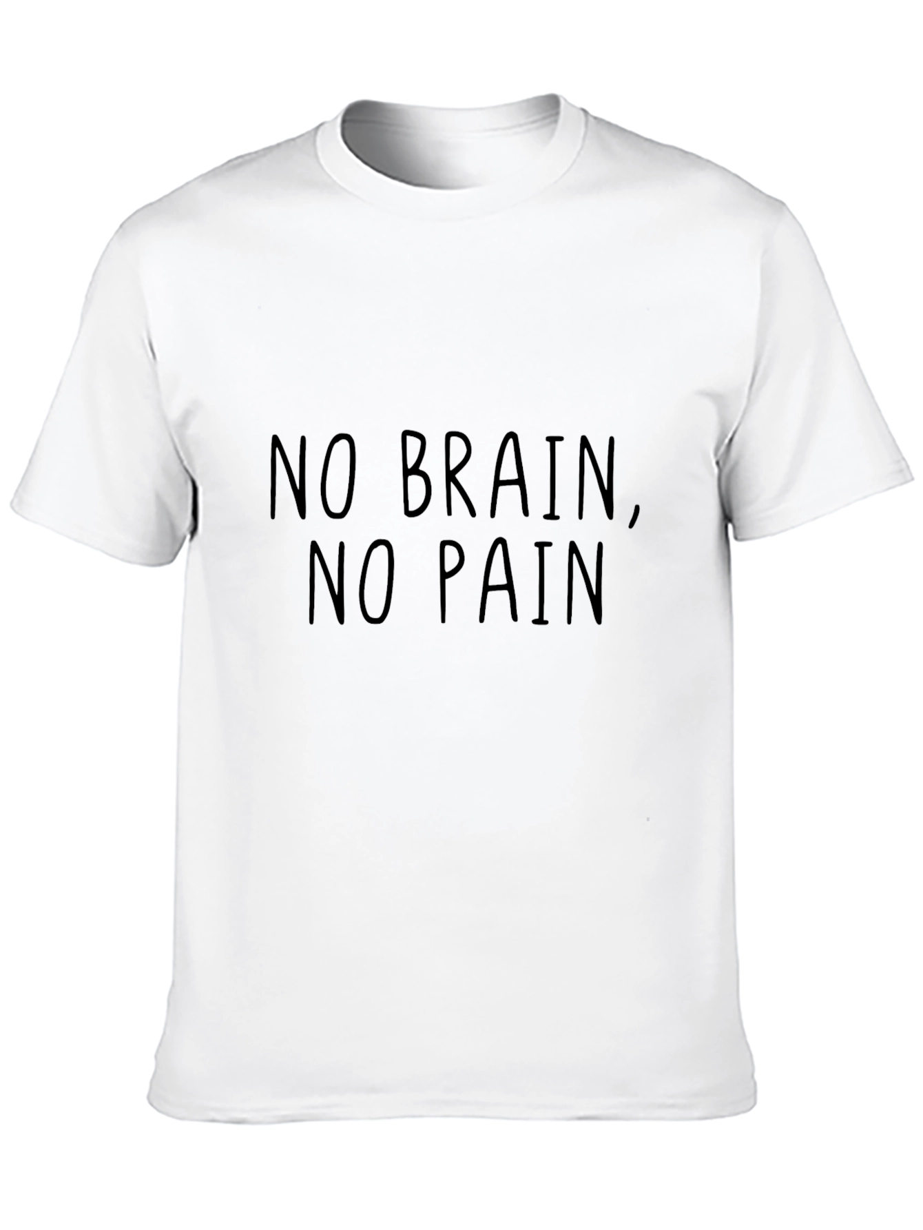 No Brain No Pain T-Shirt