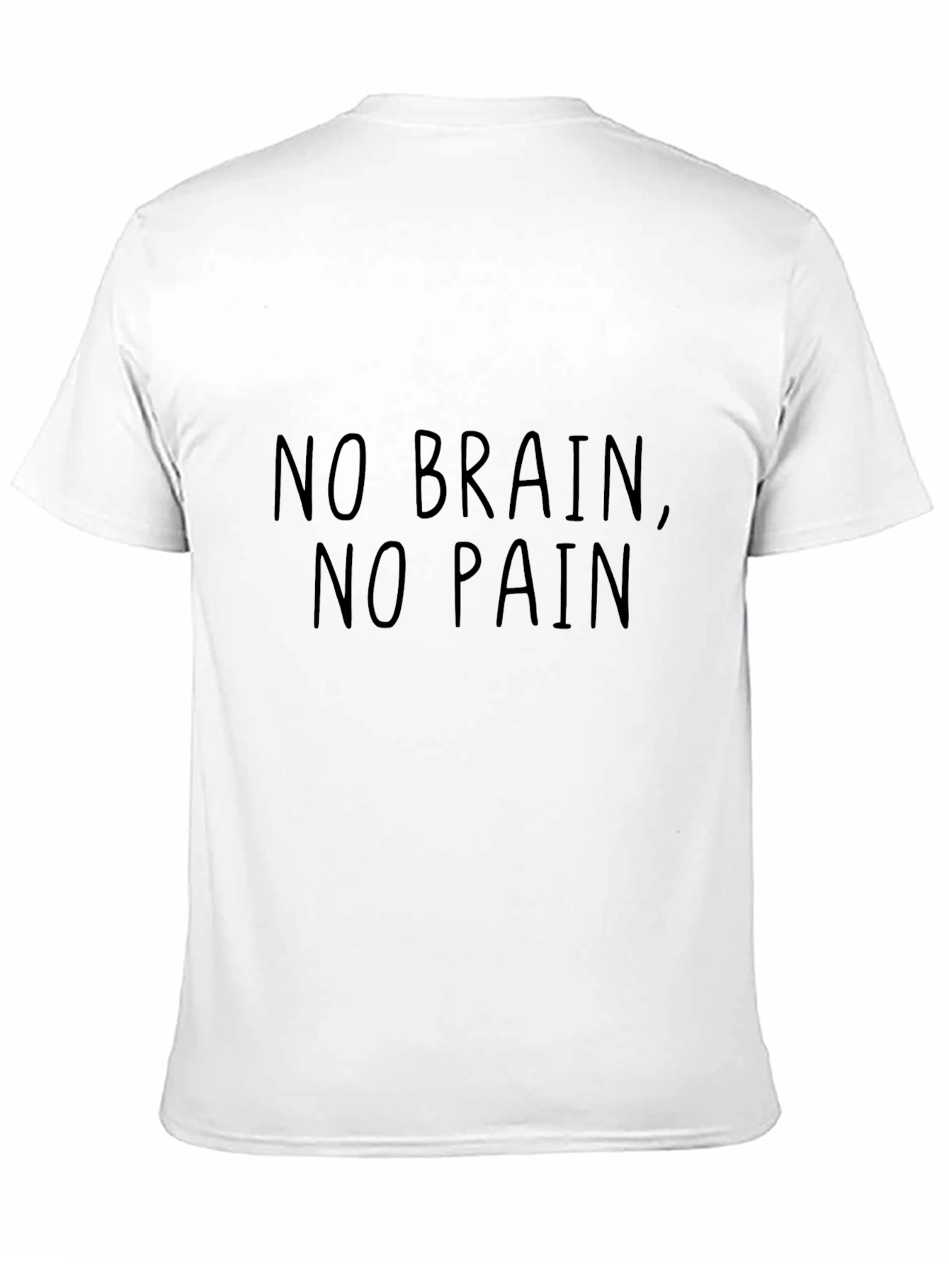 No Brain No Pain T-Shirt