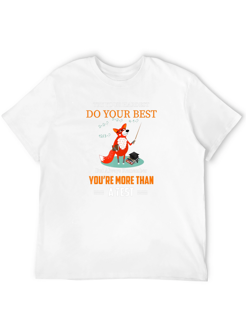 Math Fox T-Shirt: Youre More Than a Test