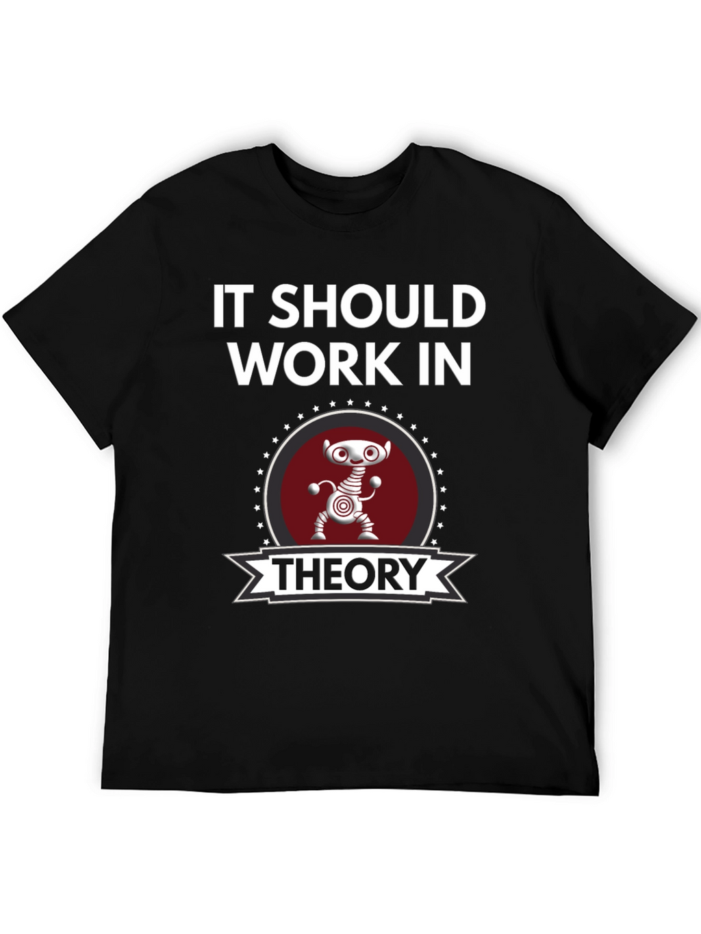 It Should Work In Theory Graphic Tee