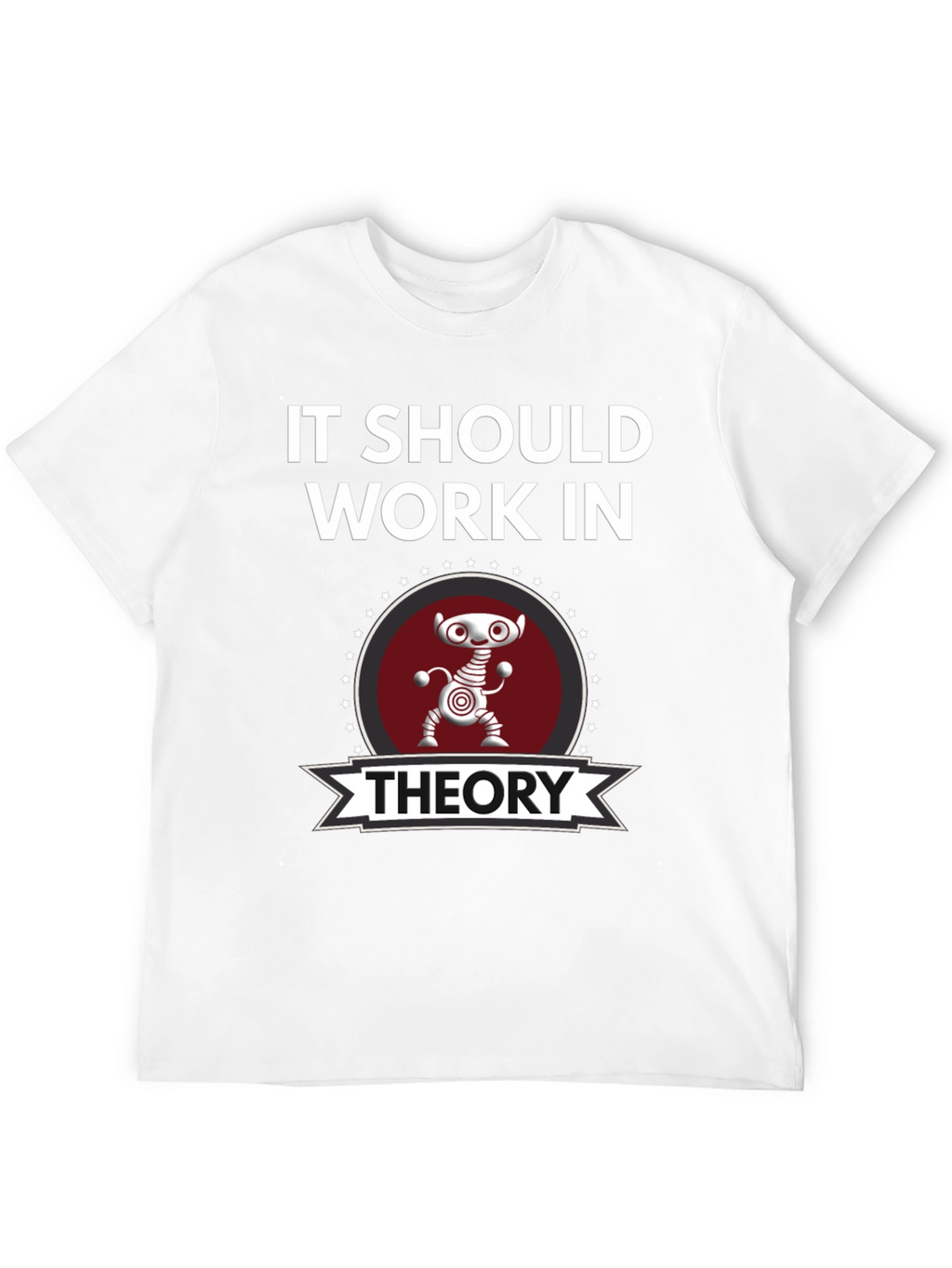 It Should Work In Theory Graphic Tee
