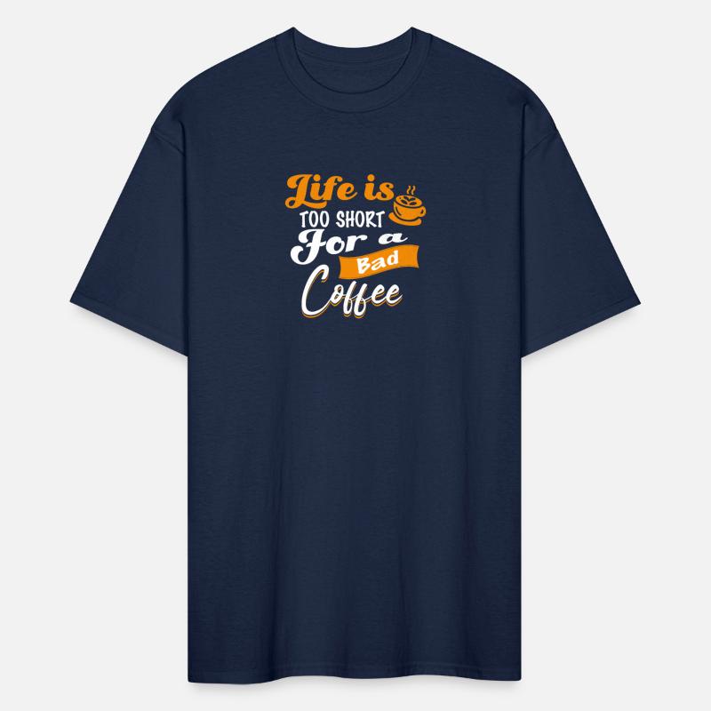 Life is Too Short For A Bad Coffee
