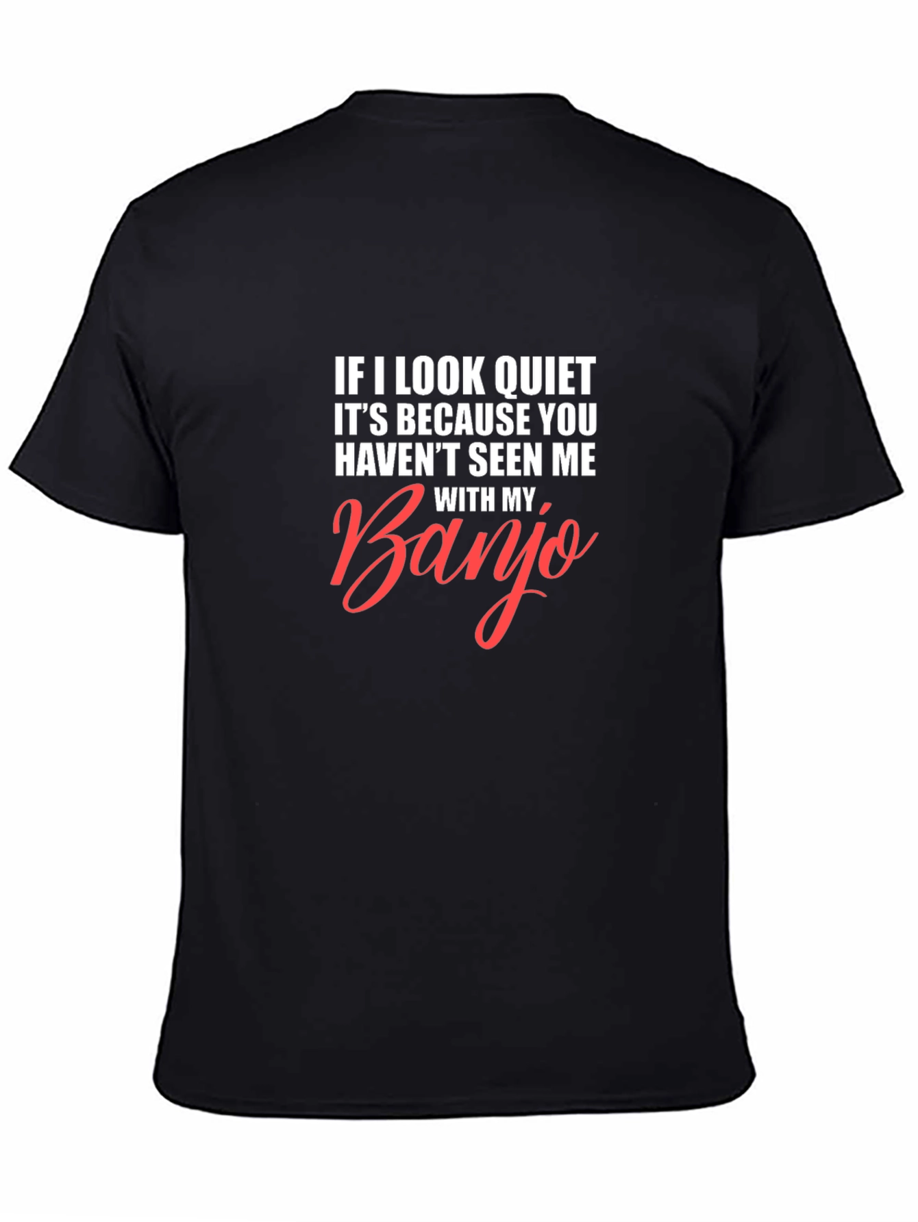 Banjo Player T-Shirt: If I Look Quiet Funny Music Tee