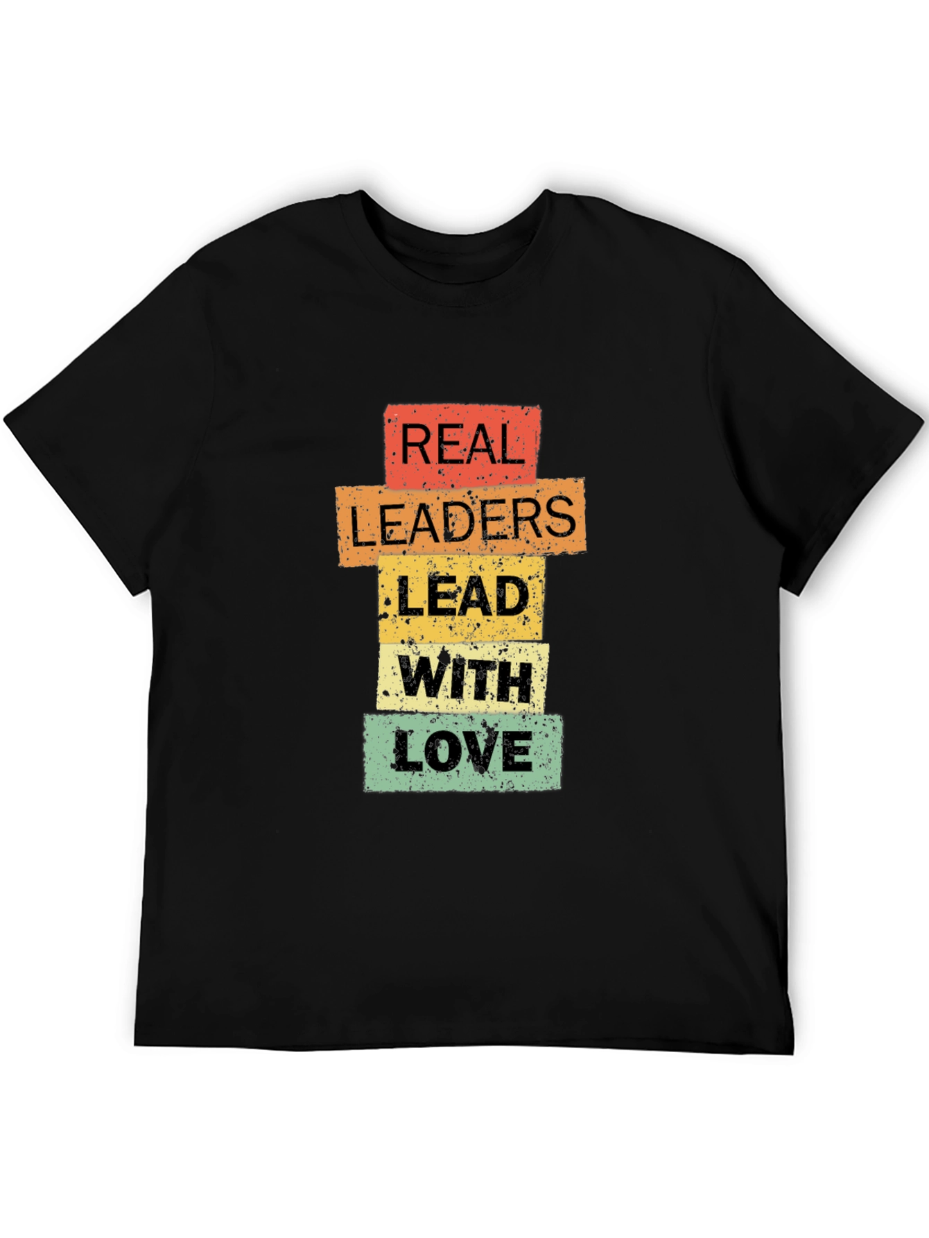 Real Leaders Lead With Love T-Shirt - Positive Message Tee