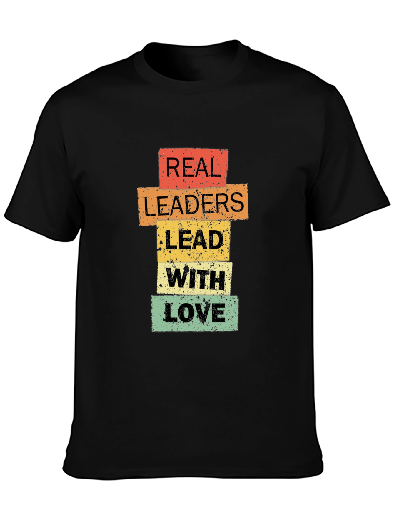 Real Leaders Lead With Love T-Shirt - Positive Message Tee