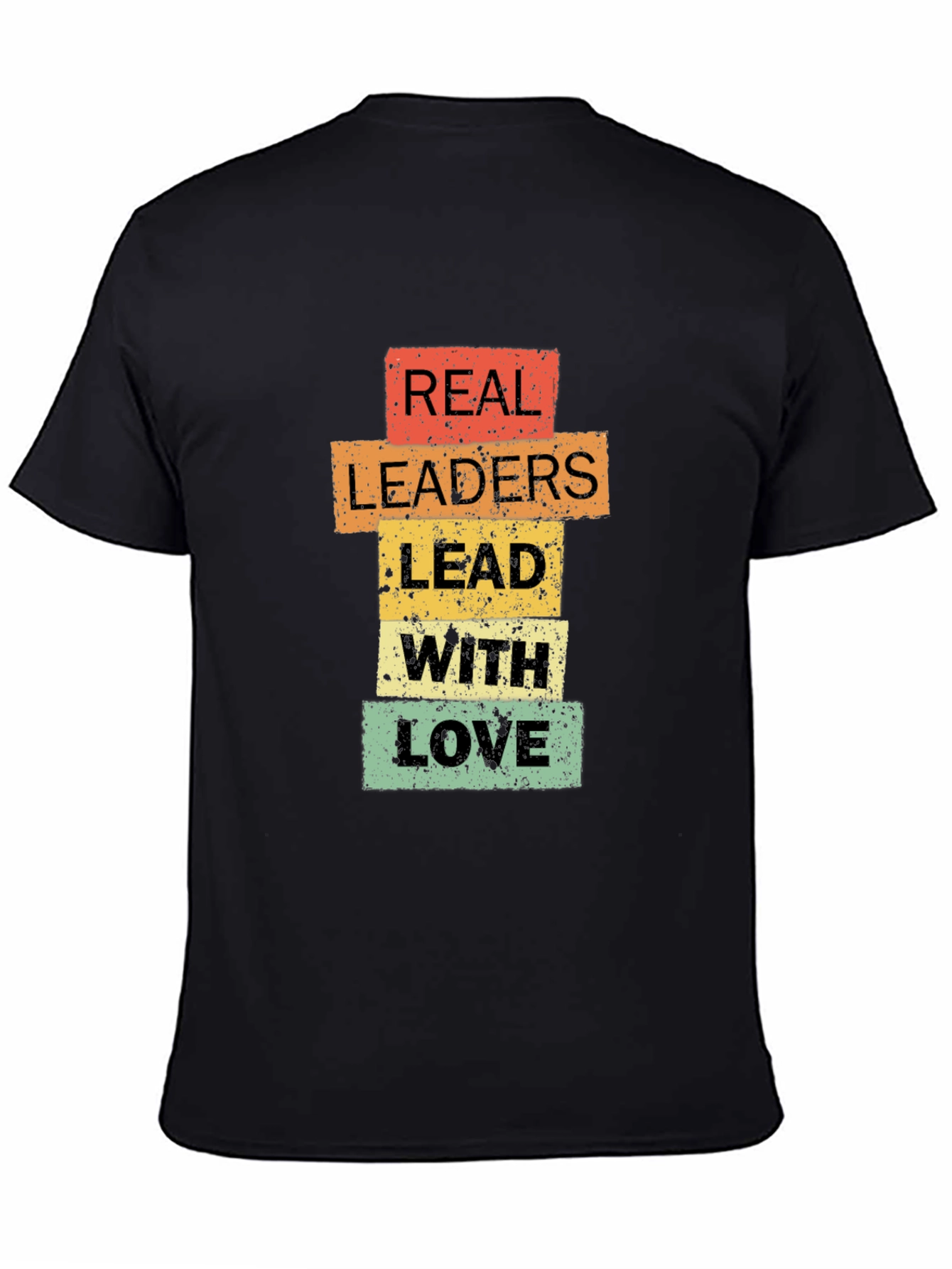 Real Leaders Lead With Love T-Shirt - Positive Message Tee