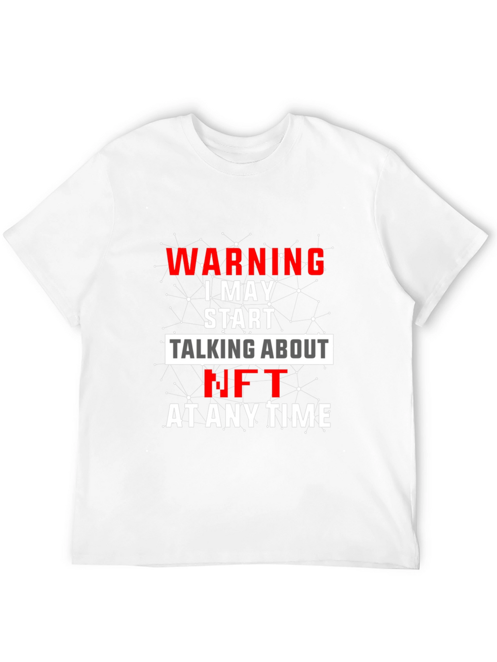 Warning I May Start Talking About NFT T-Shirt