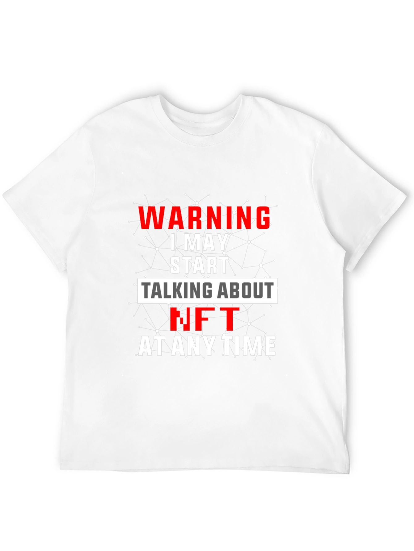 Warning I May Start Talking About NFT T-Shirt