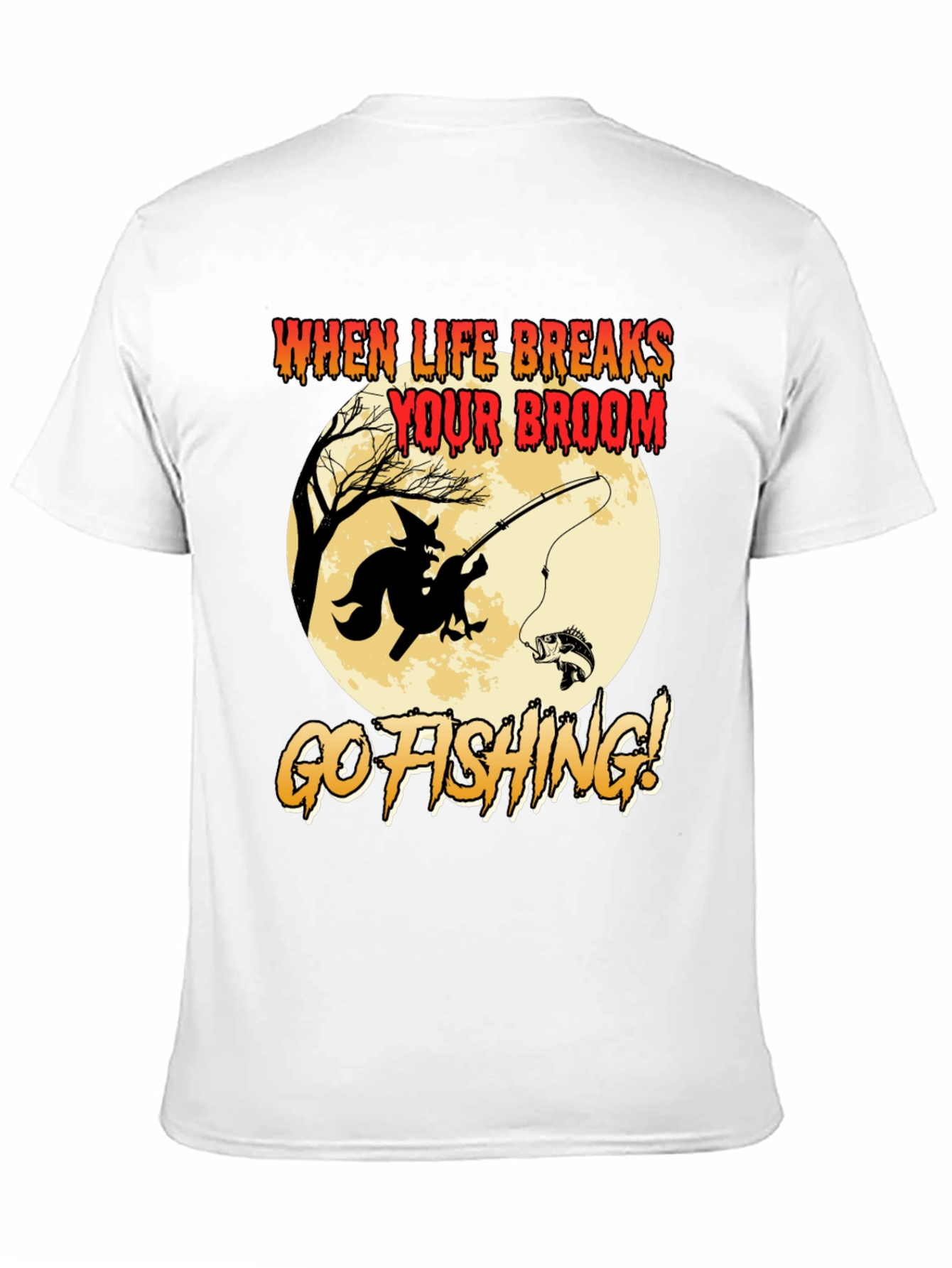 Witch Fishing T-Shirt: When Life Breaks Your Broom