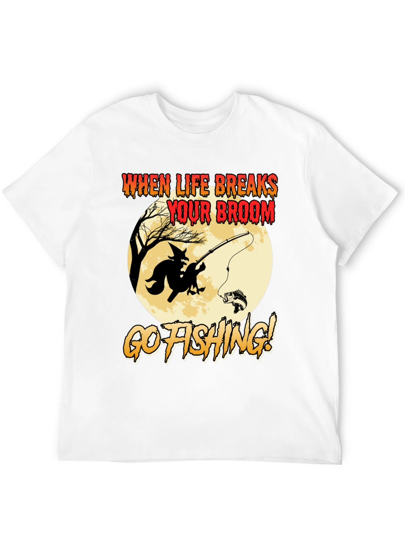 Witch Fishing T-Shirt: When Life Breaks Your Broom