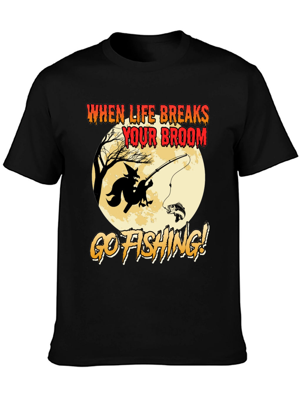 Witch Fishing T-Shirt: When Life Breaks Your Broom