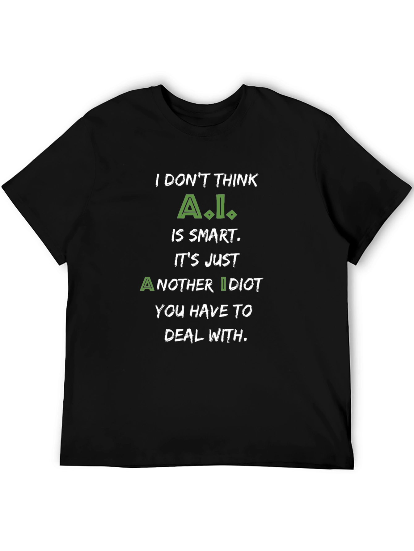 AI Humor Tee: I Dont Think A.I. Is Smart T-Shirt