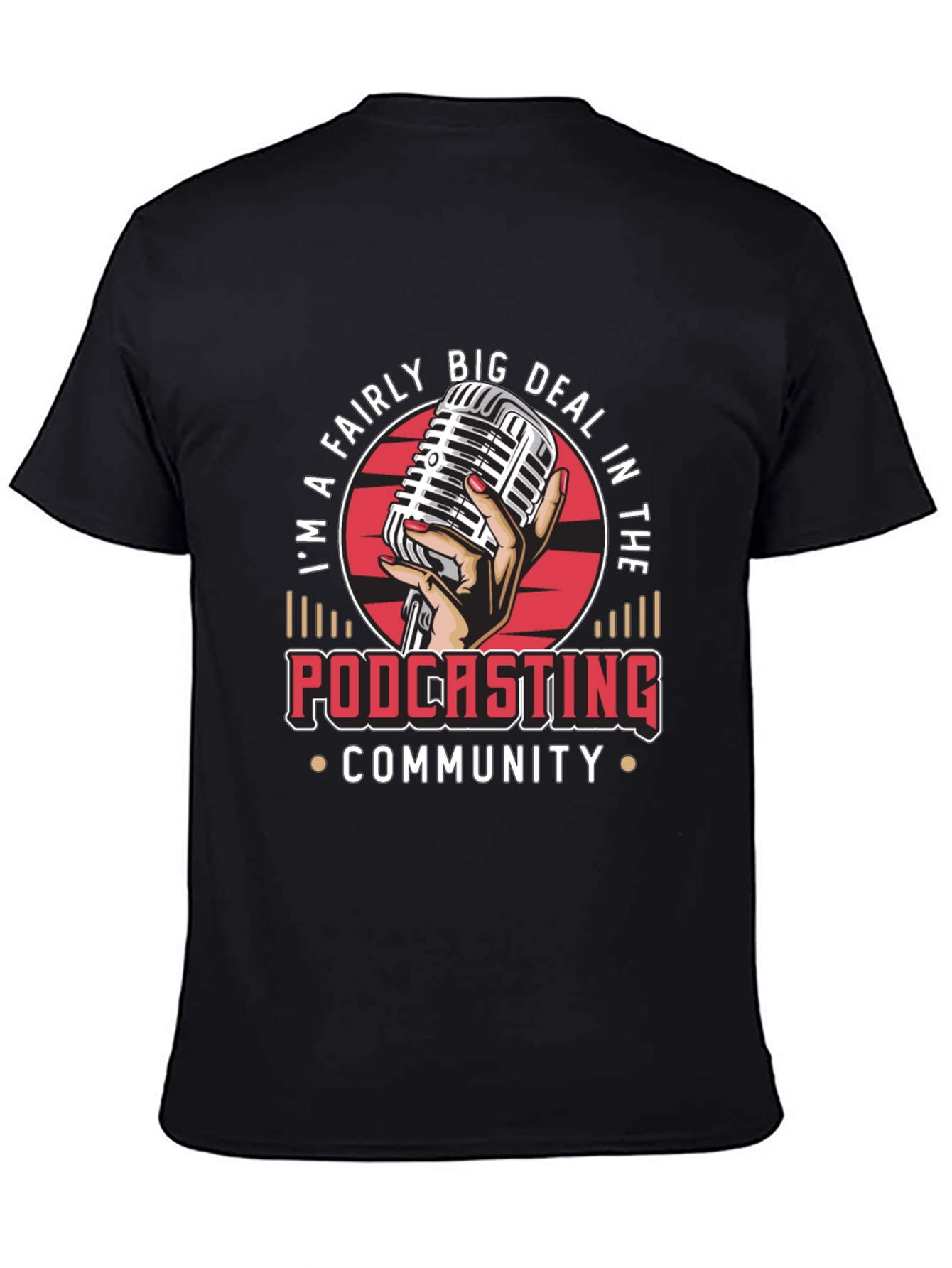 Im a Fairly Big Deal in the Podcasting Community T-Shirt