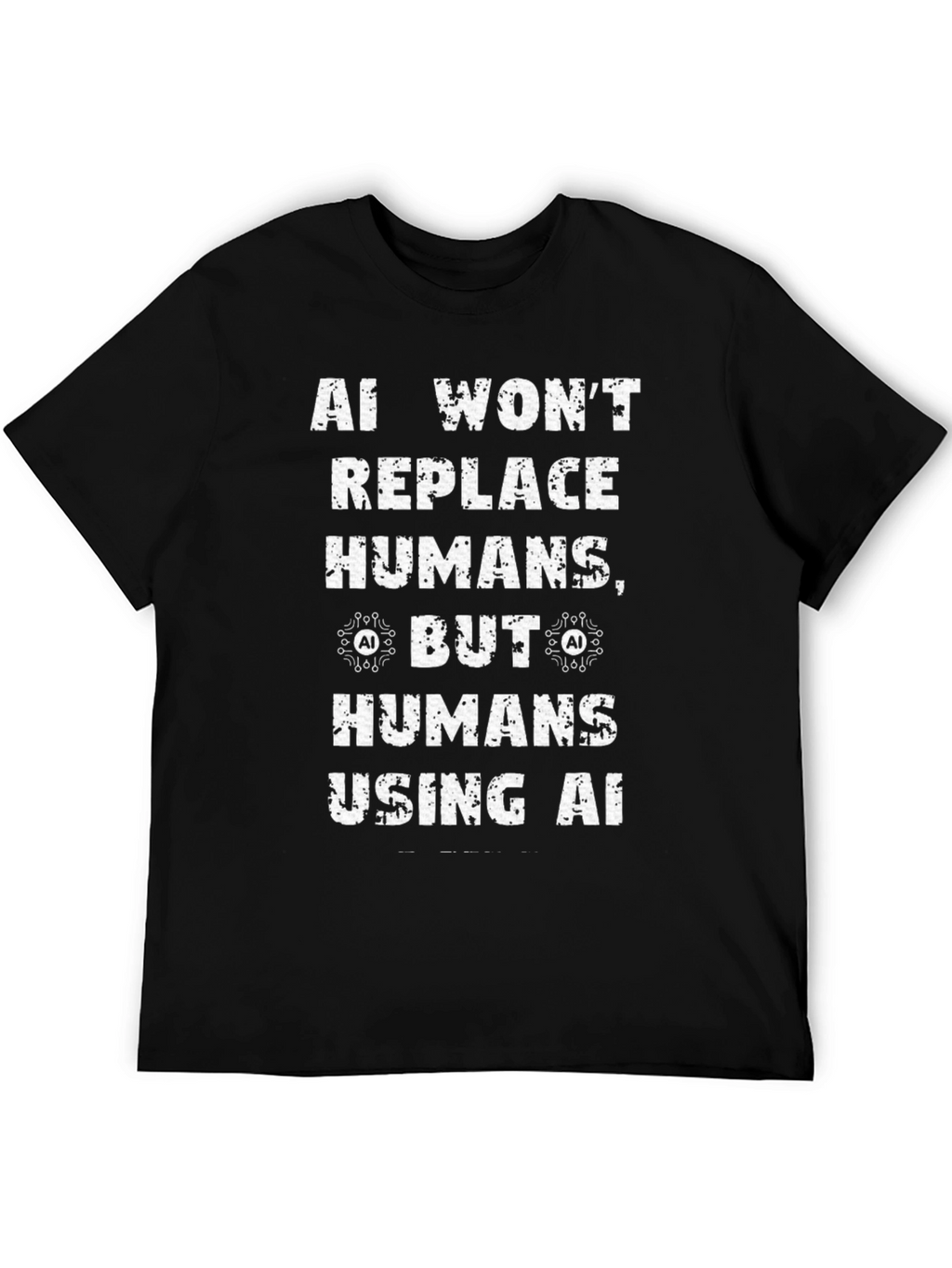 AI Wont Replace Humans T-Shirt