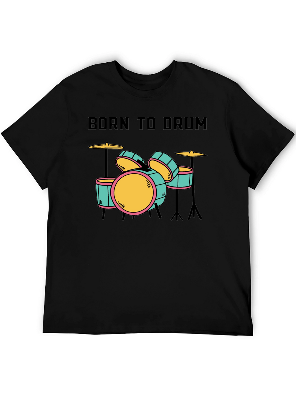 Born to Drum T-Shirt - Music Lover Tee