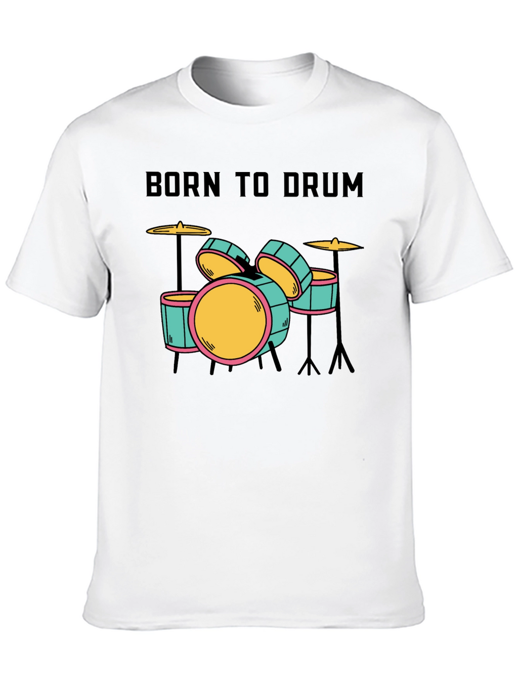Born to Drum T-Shirt - Music Lover Tee