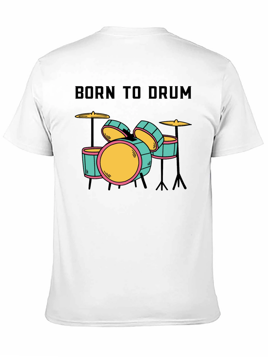 Born to Drum T-Shirt - Music Lover Tee