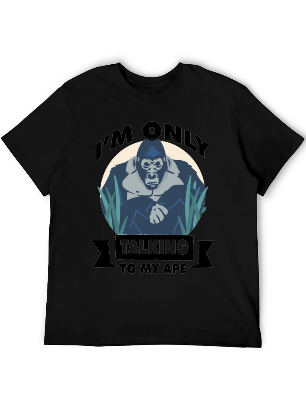 Im Only Talking To My Ape T-Shirt