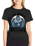 Im Only Talking To My Ape T-Shirt