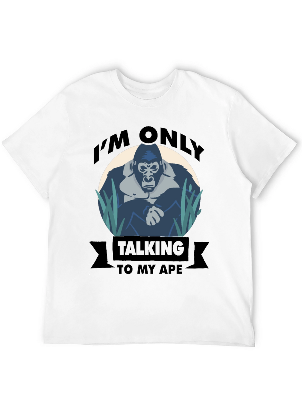 Im Only Talking To My Ape T-Shirt