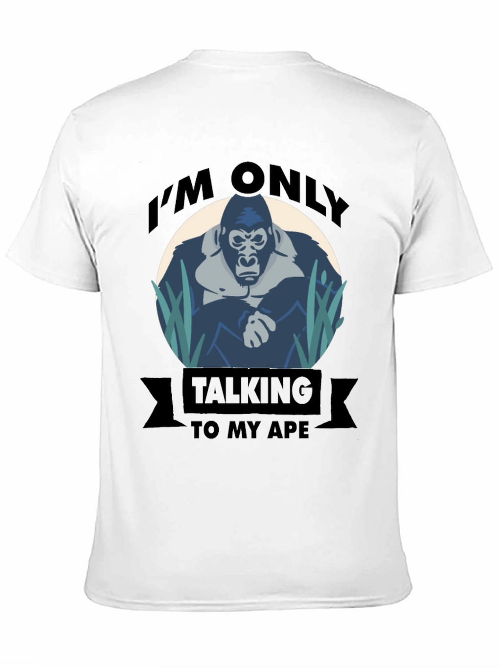 Im Only Talking To My Ape T-Shirt