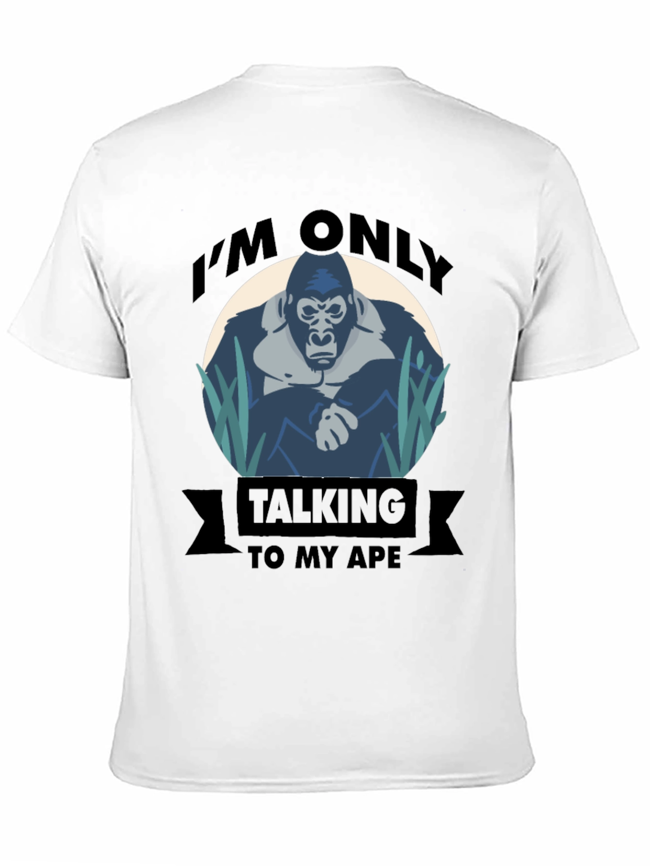 Im Only Talking To My Ape T-Shirt