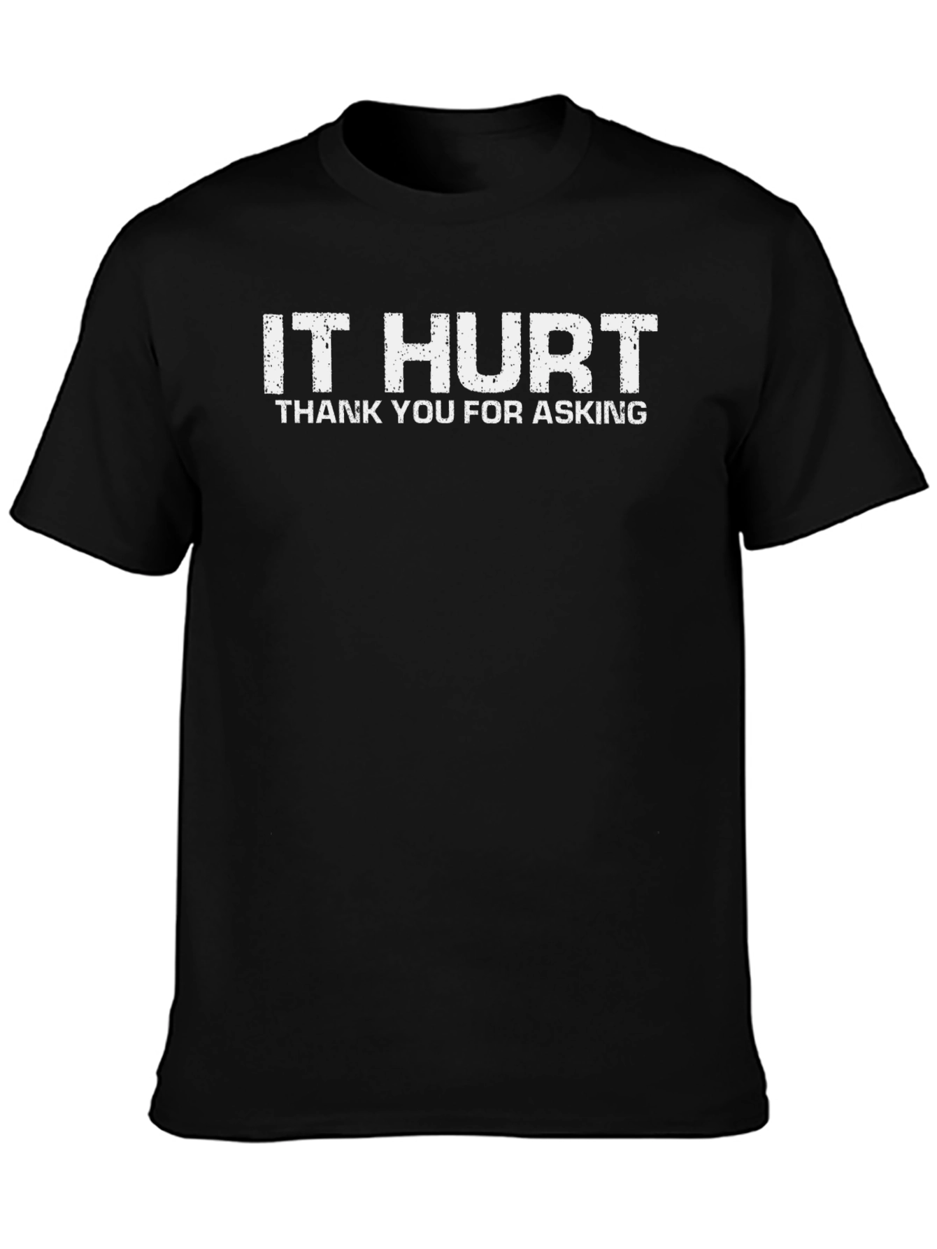 It Hurt T-Shirt - Funny Graphic Tee