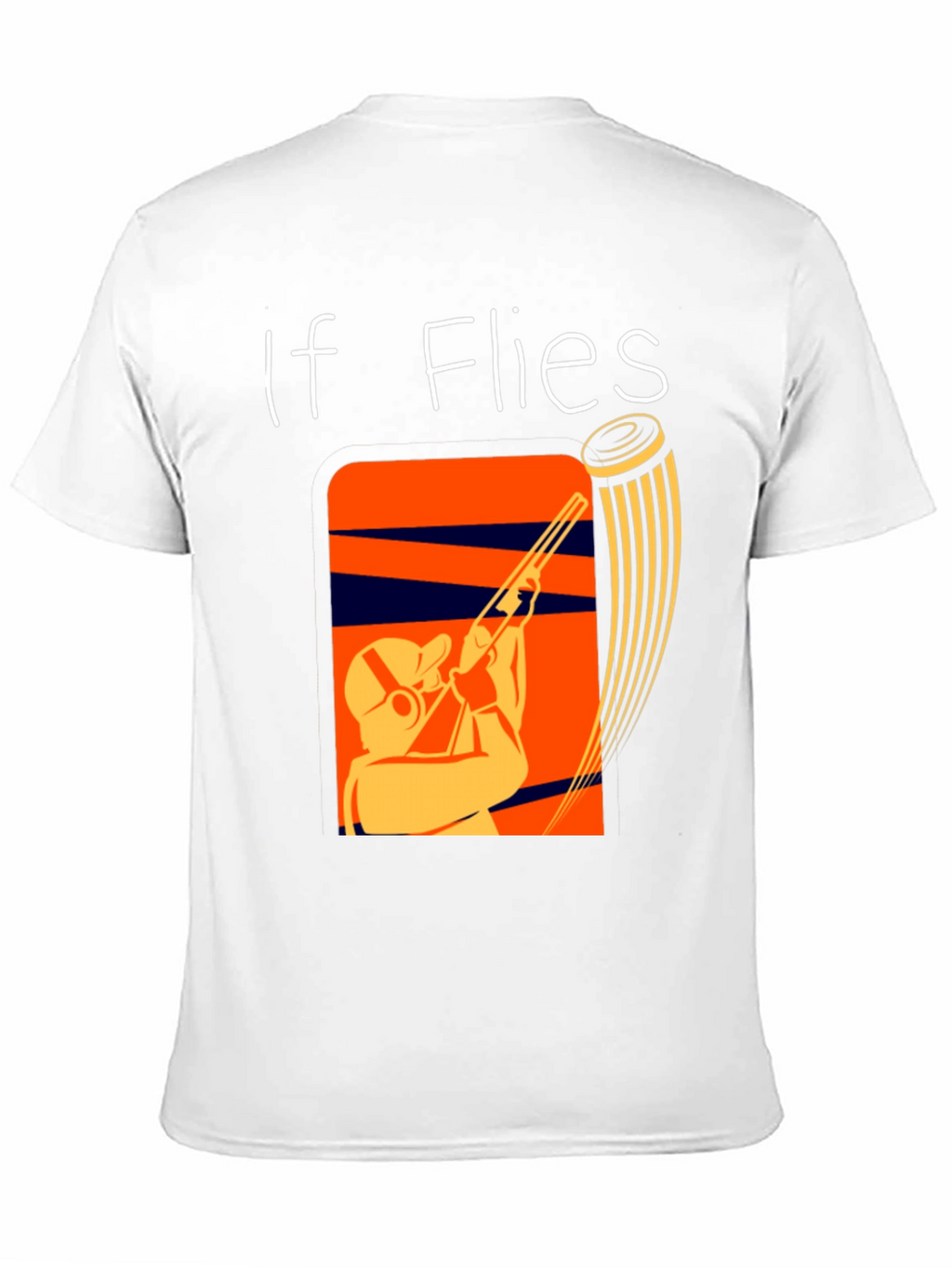 If It Flies It Dies Funny Skeet Shooting T-Shirt