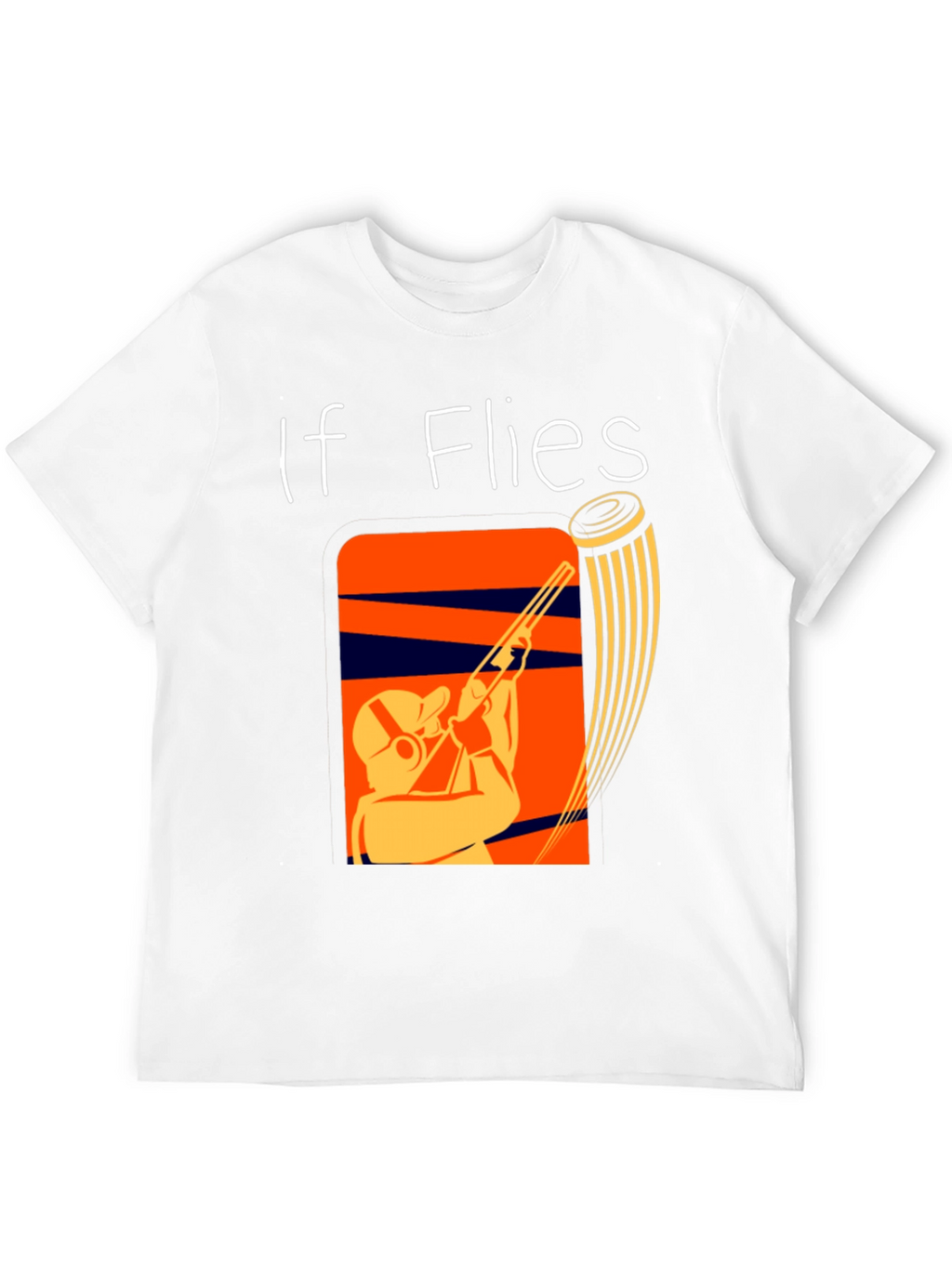 If It Flies It Dies Funny Skeet Shooting T-Shirt
