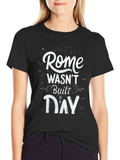 Rome Wasnt Built in a Day Graphic T-Shirt