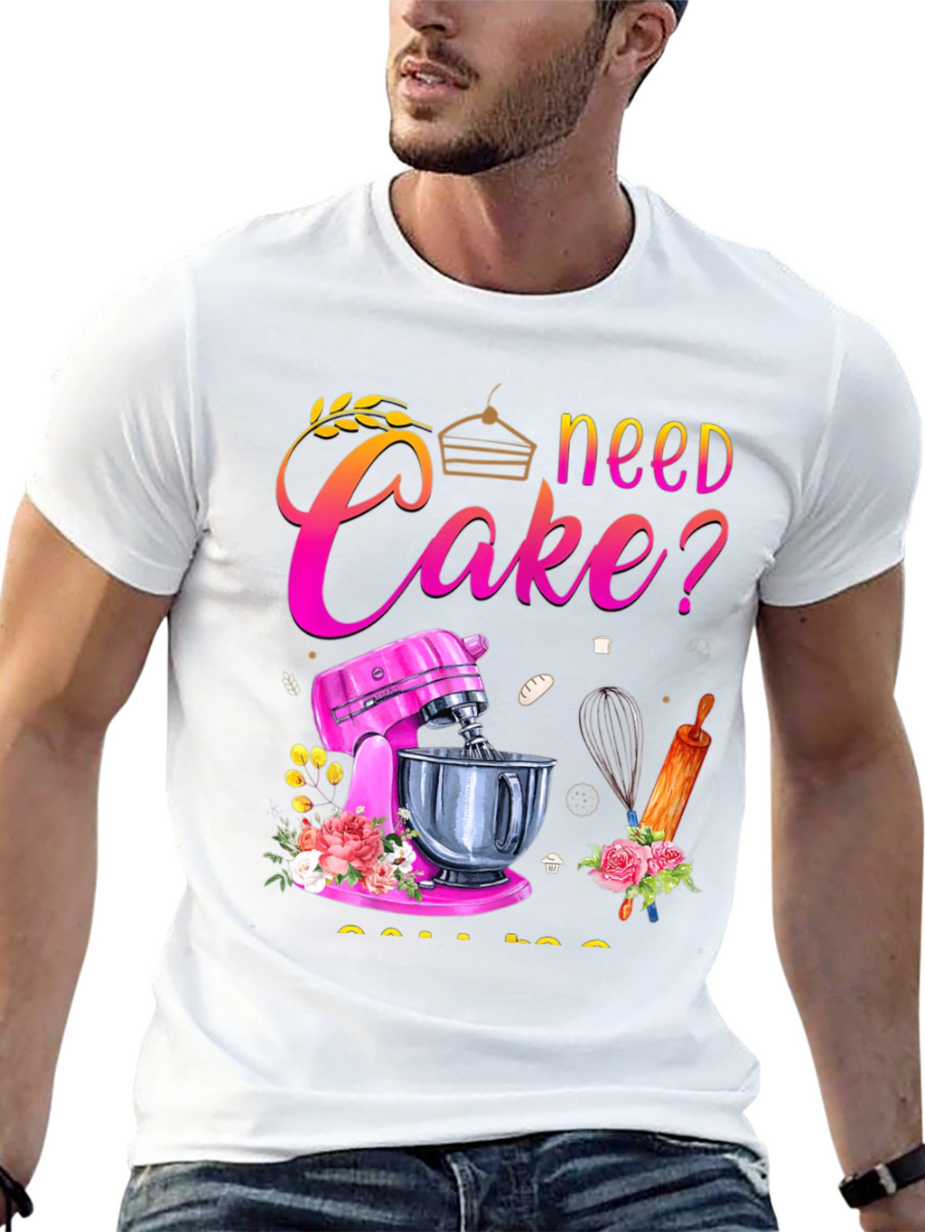 Need Cake? Baking T-Shirt - Great for Bakers!
