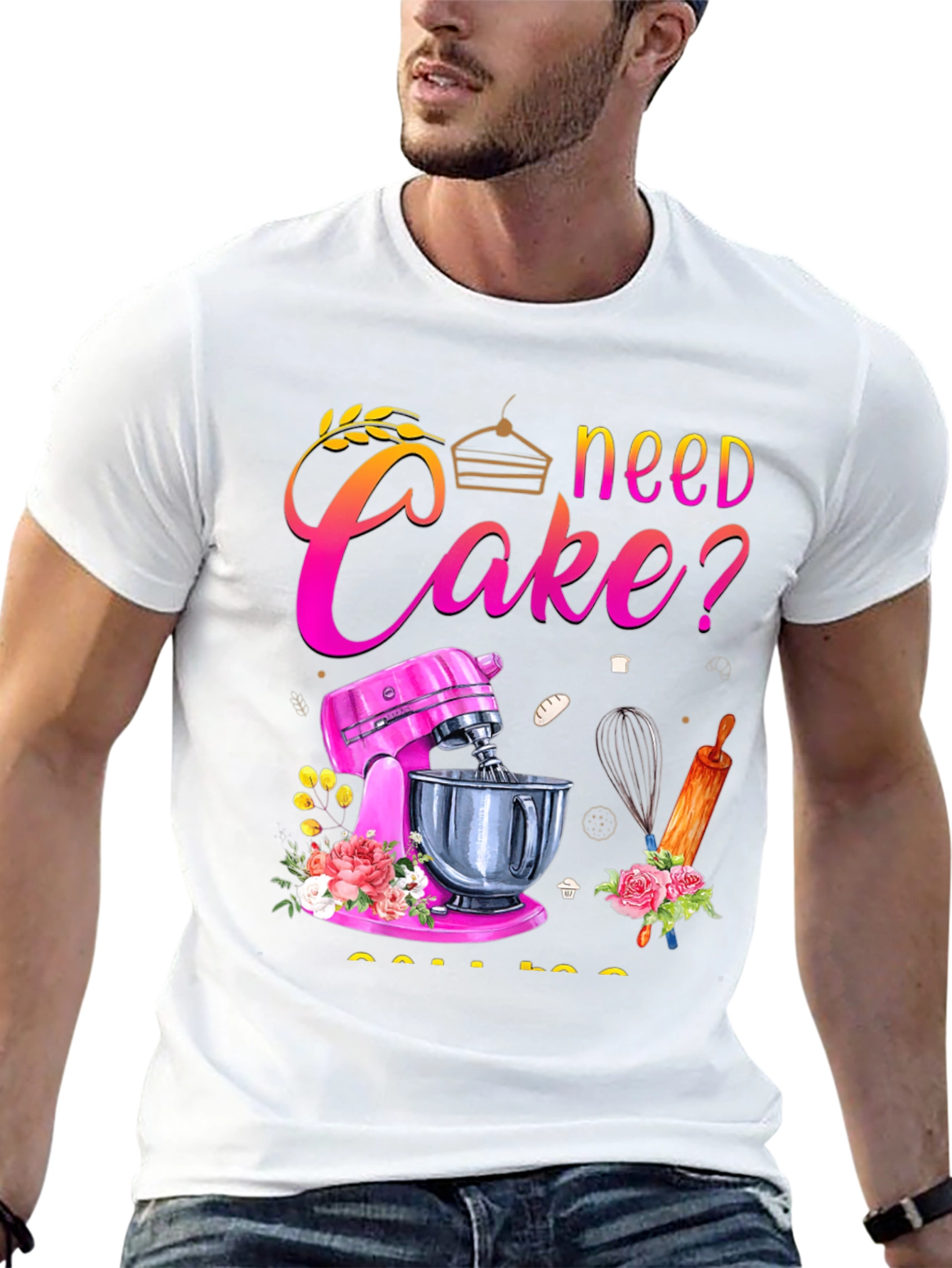Need Cake? Baking T-Shirt - Great for Bakers!