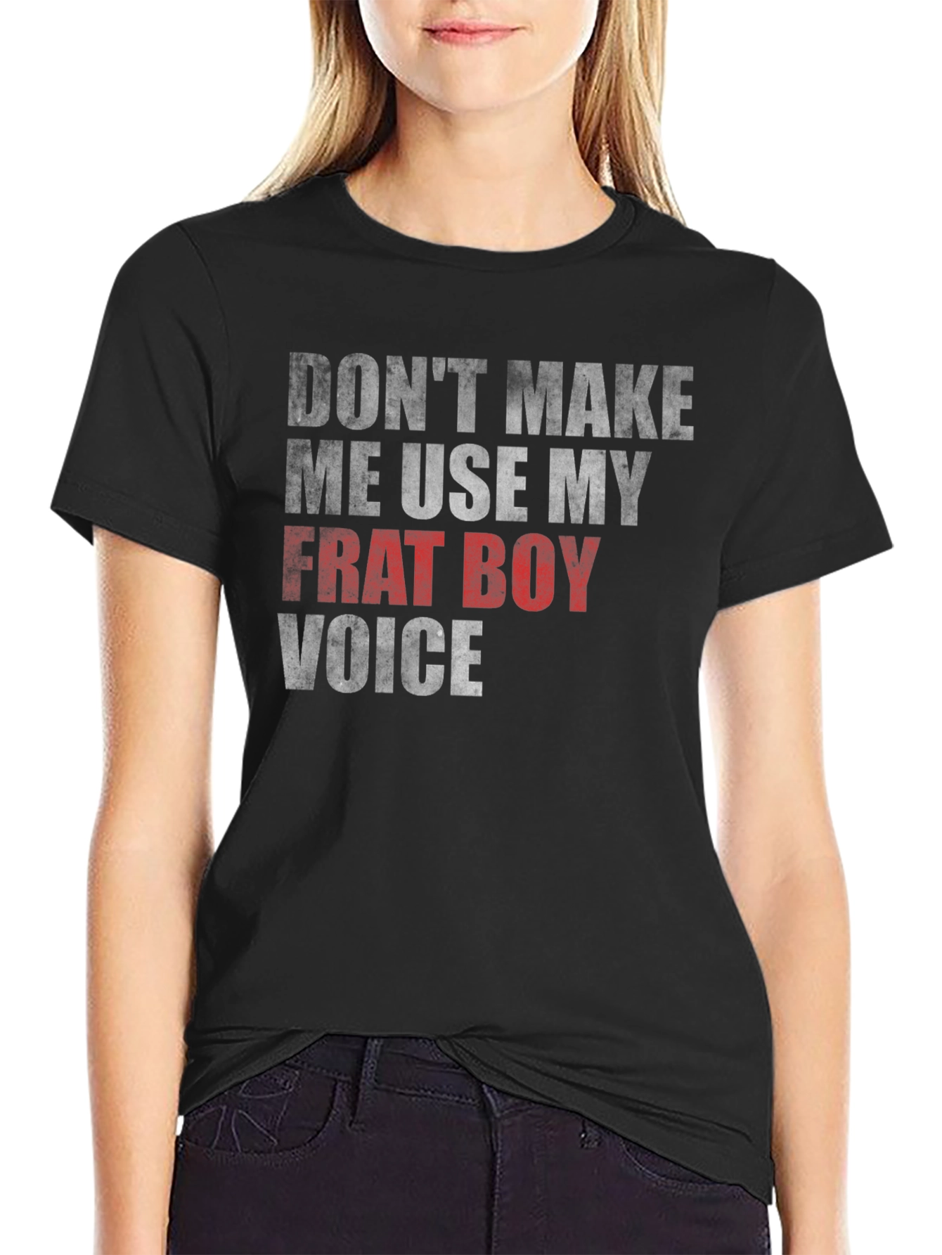 Dont Make Me Use My Frat Boy Voice Graphic Tee