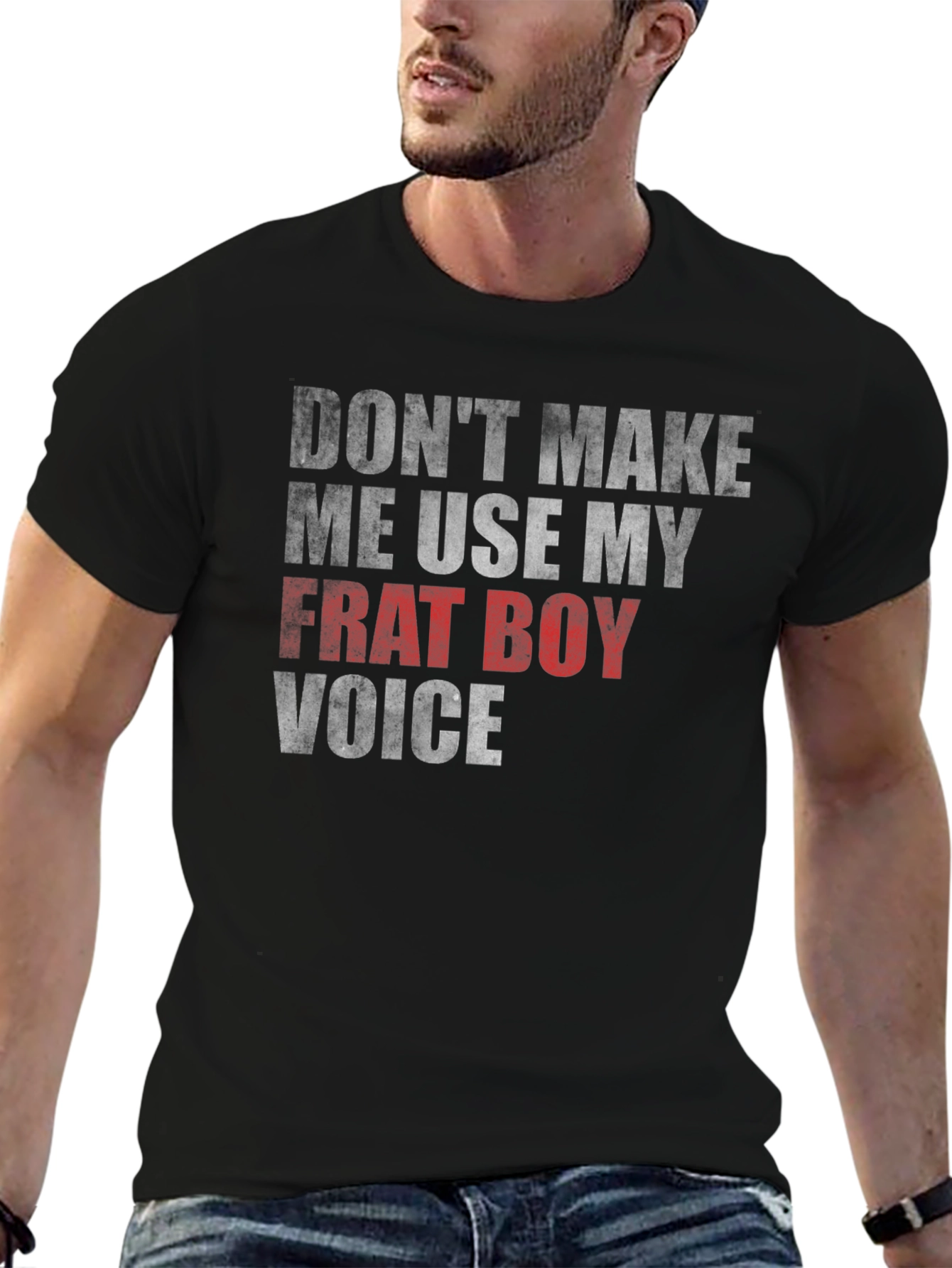 Dont Make Me Use My Frat Boy Voice Graphic Tee